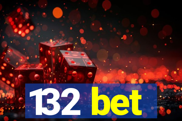 132 bet